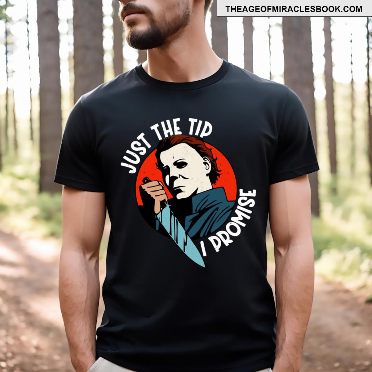 Just The Tip I Promise T-shirt