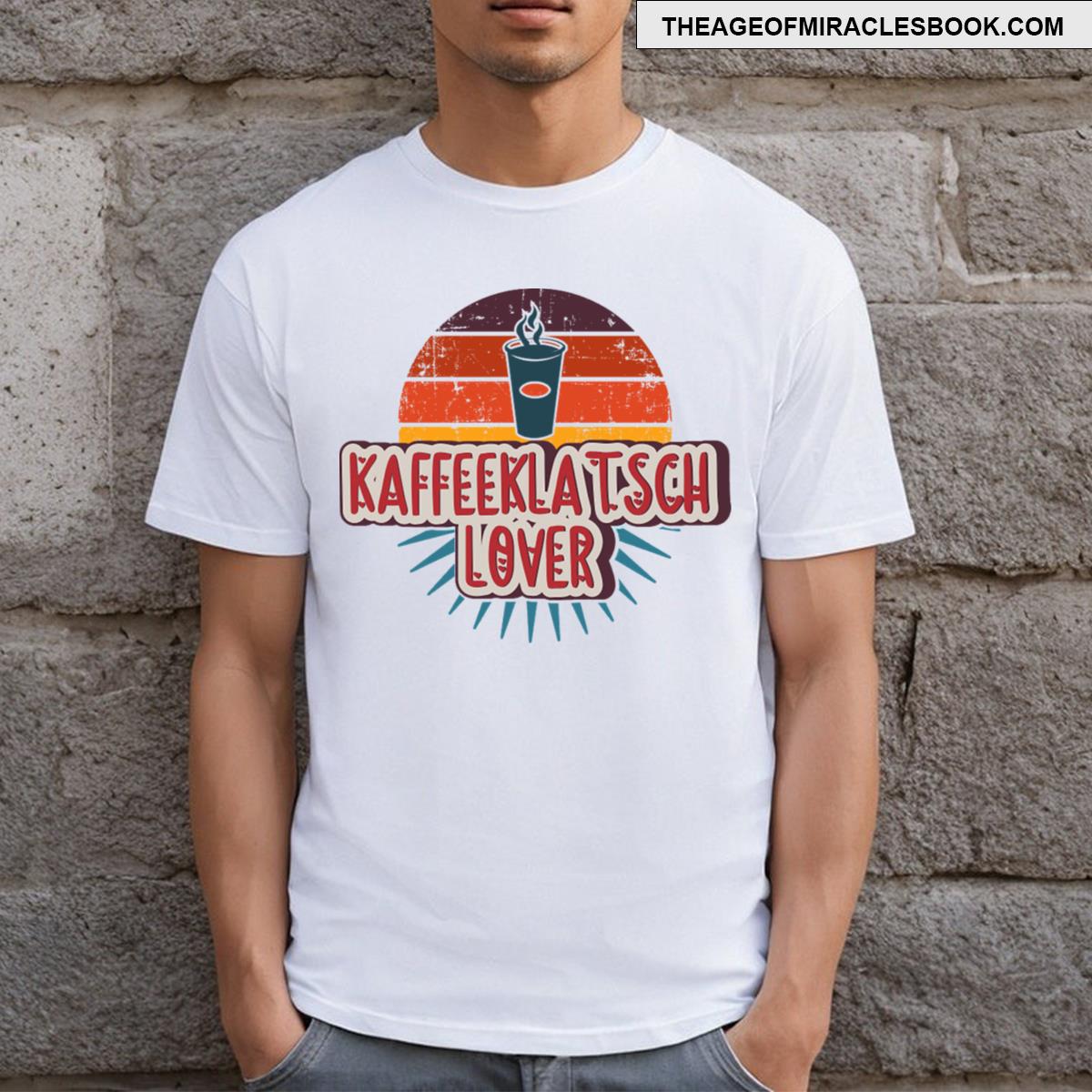 Kaffeeklatsch Coffee Latte Caffeine Lover T-shirt