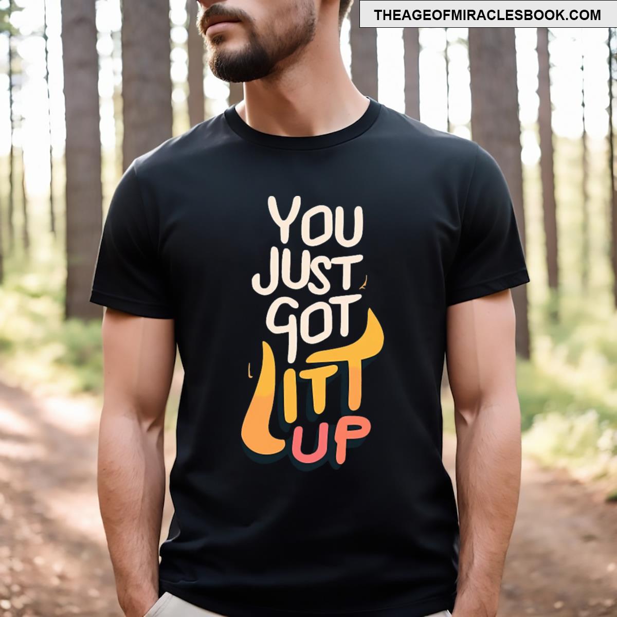 You Just Got Litt Up T-shirt