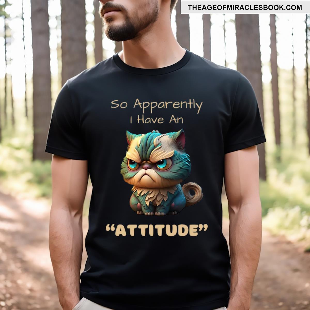 So Apparently I Have An Attitude T-shirt