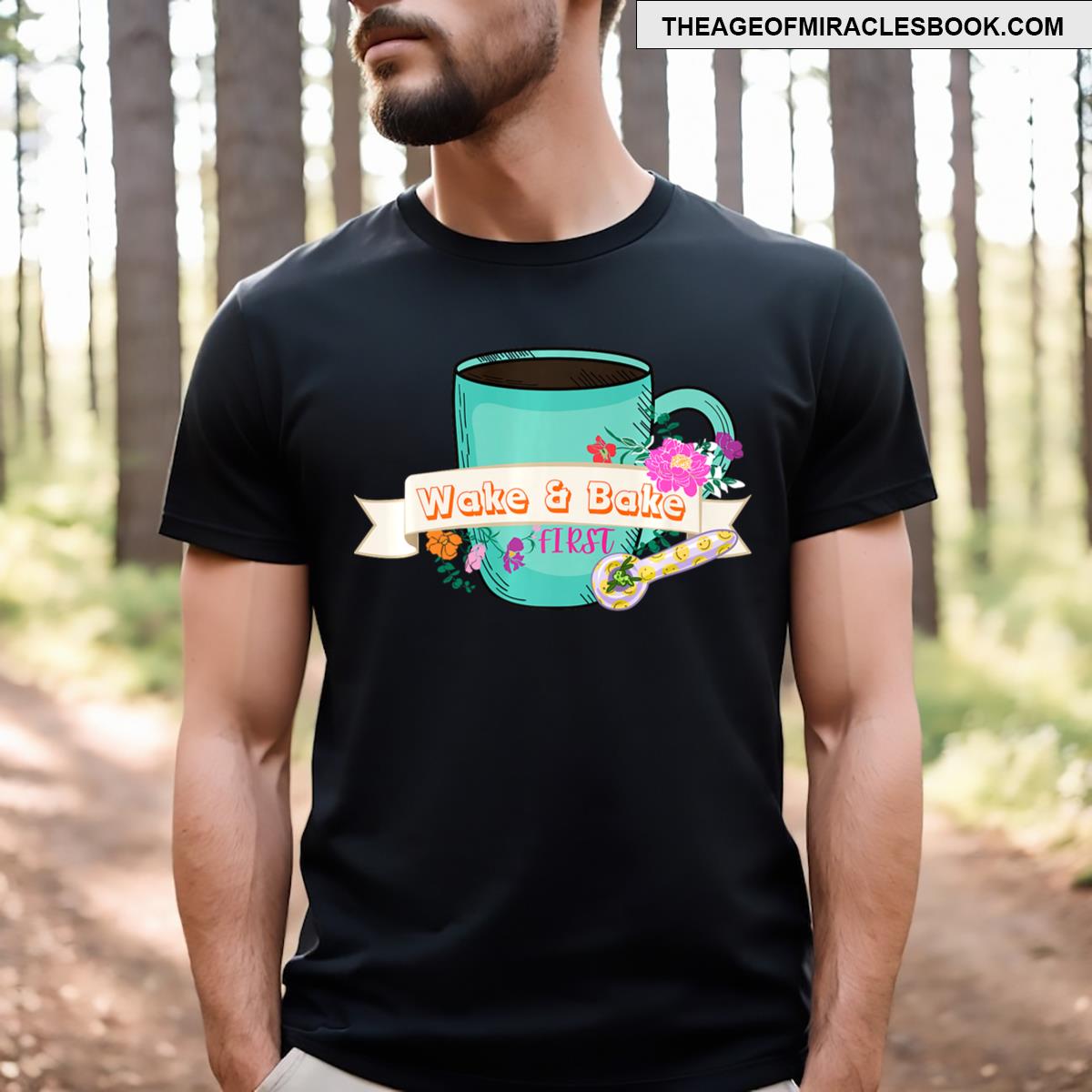 Wake And Bake First! T-shirt