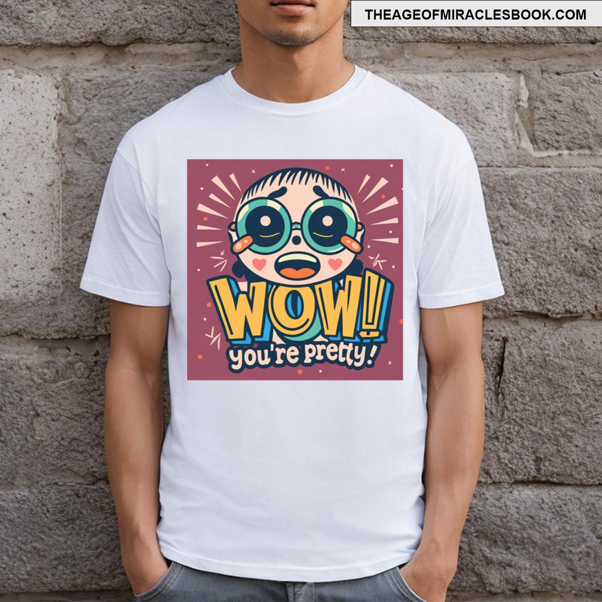 Wow! You’re Pretty! Compliment Design T-shirt