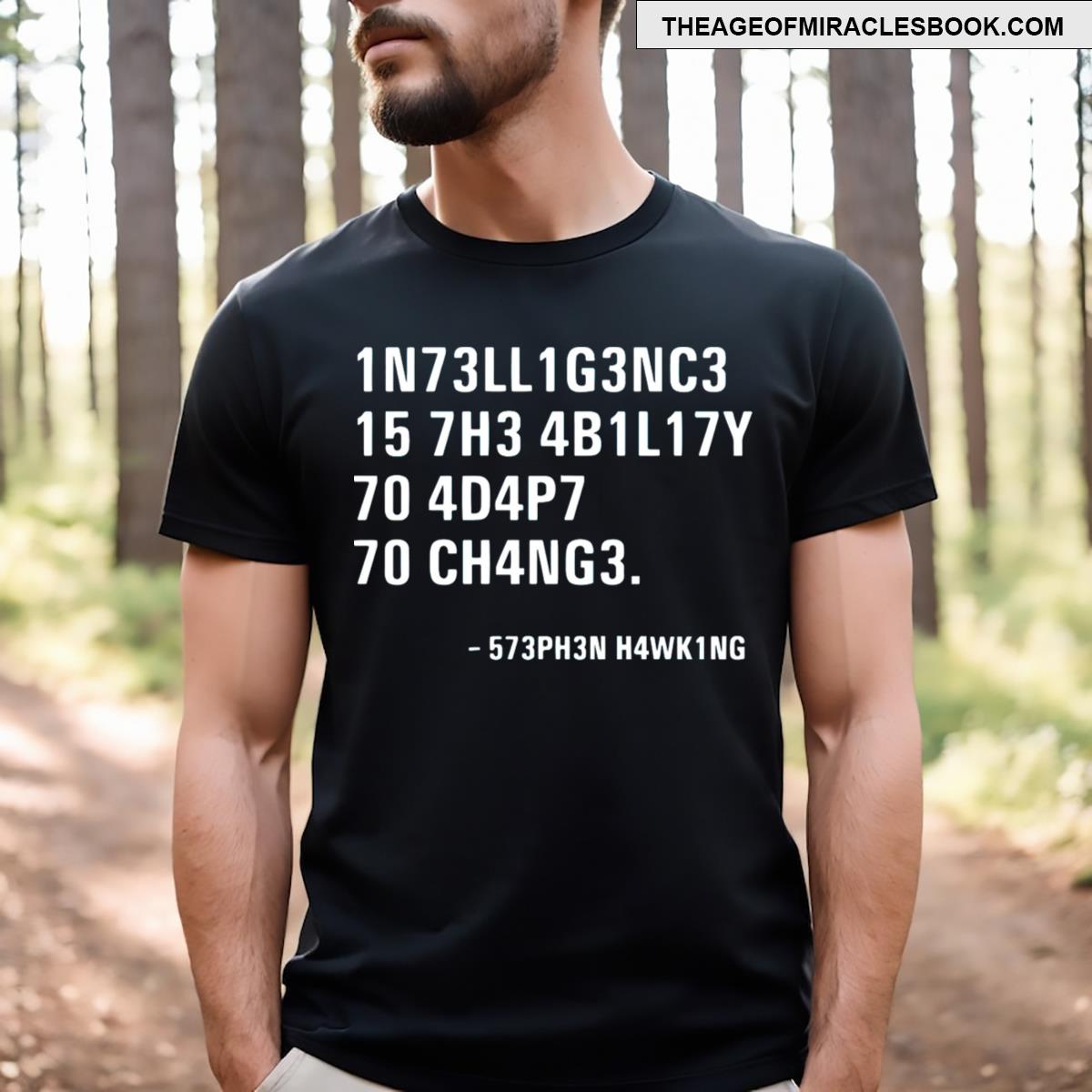 Intelligence Is The Ability To Adapt To Change T-shirt