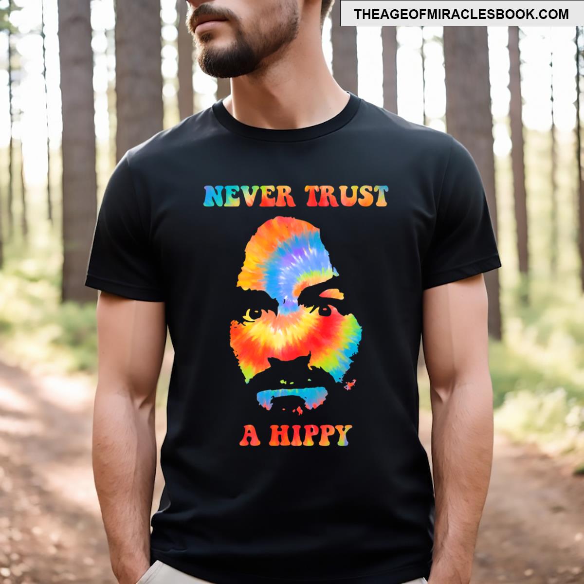 Never Trust A Hippy Funny Apparel T-shirt