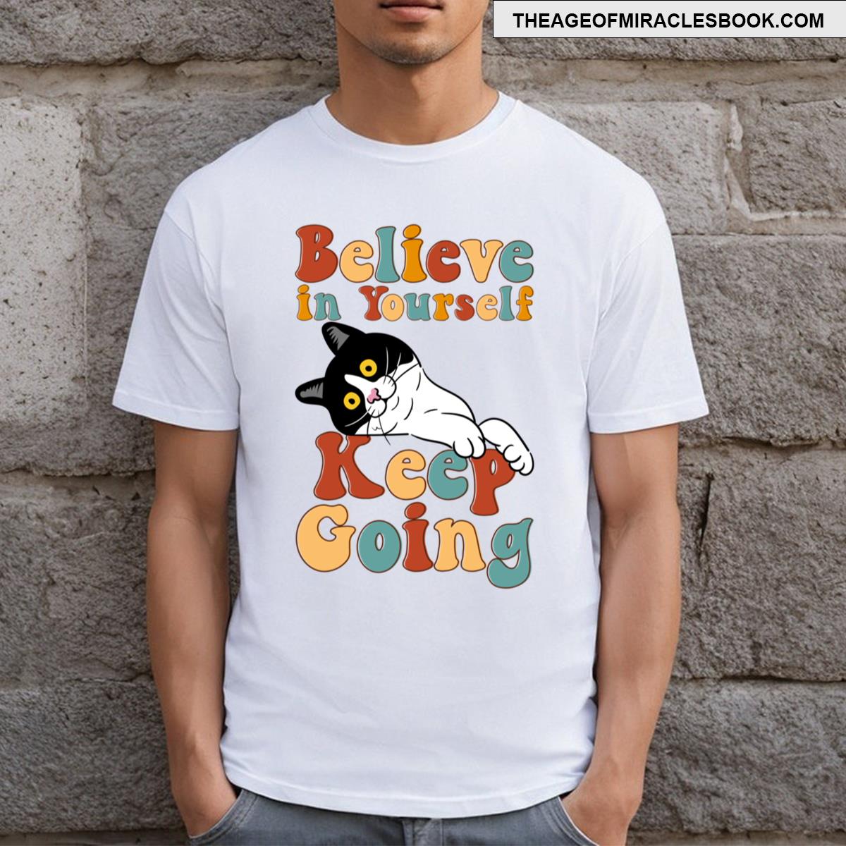 Believe In Yourself Keep Going T-shirt