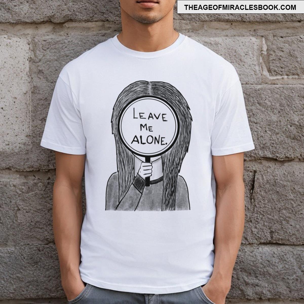 Leave Me Alone T-shirt
