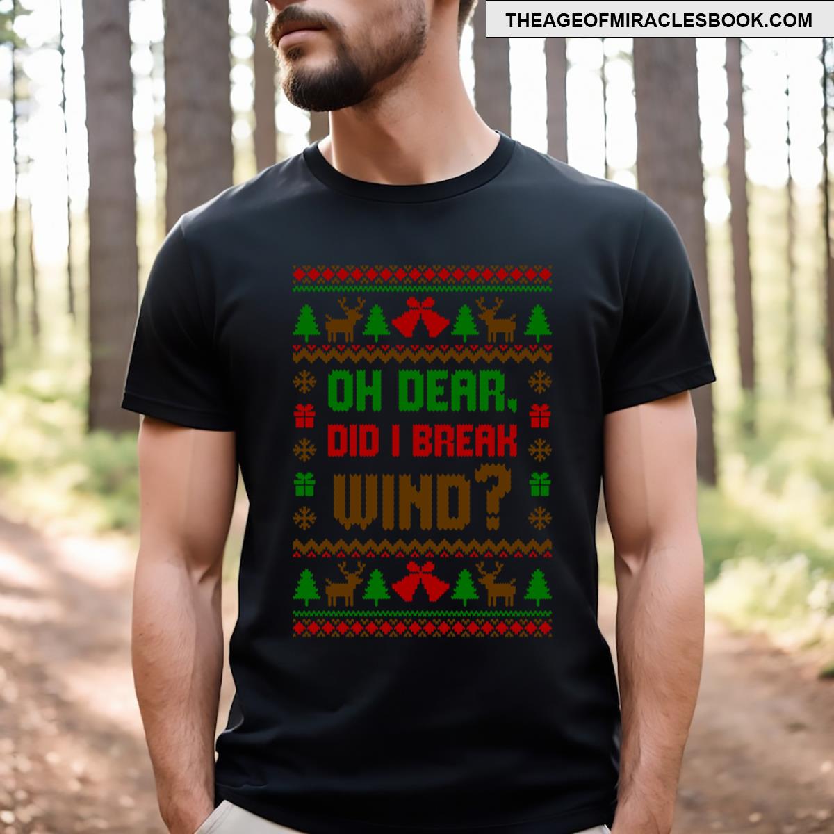 Oh Dear Did I Break Wind Ugly T-shirt