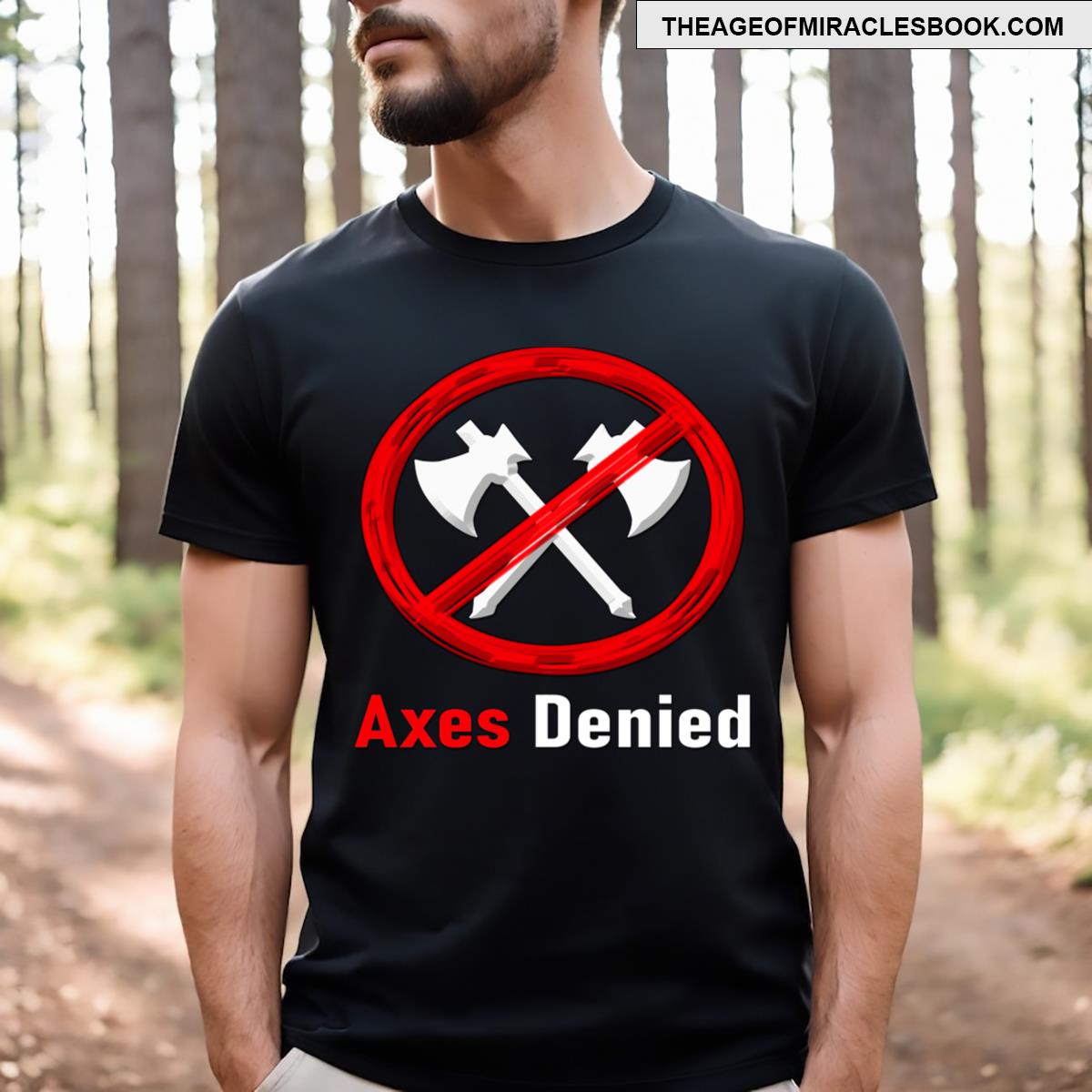 Axes Denied T-shirt