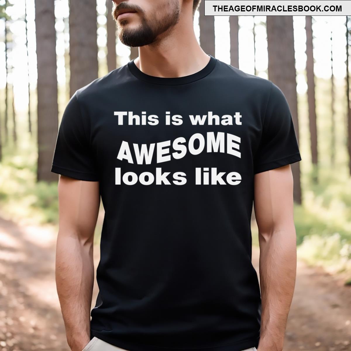 This Is What Awesome Looks Like T-shirt