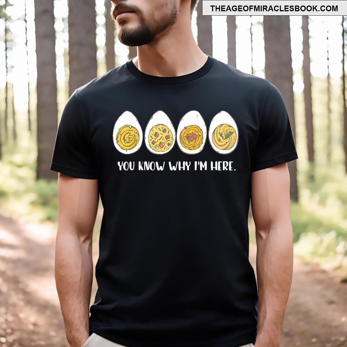 Funny Thanksgiving Dinner Deviled Egg You Know Why Im Here T-shirt