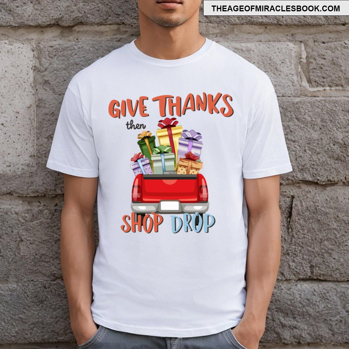 Give Thanks Then Shop Drop T-shirt