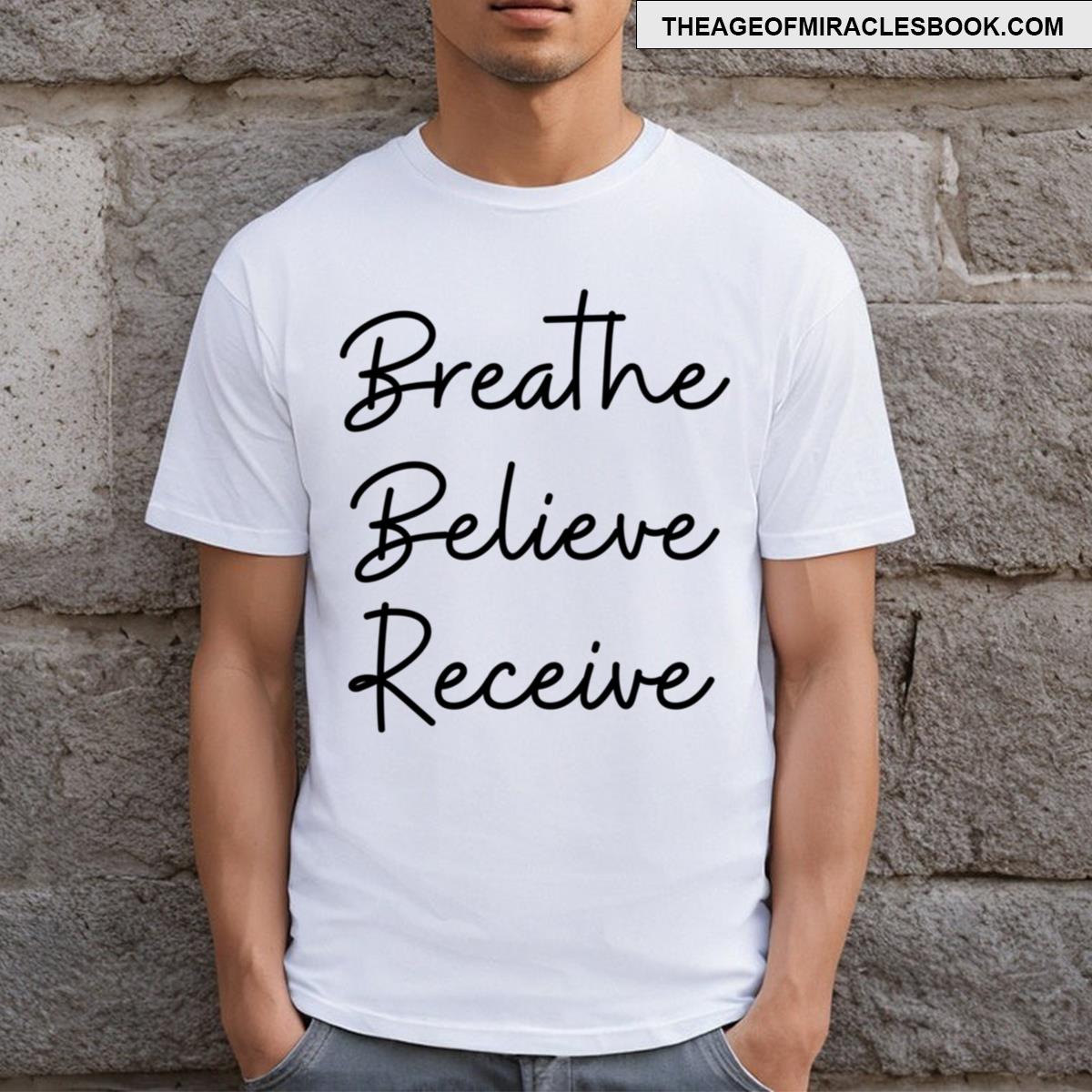 Breathe Believe Receive T-shirt