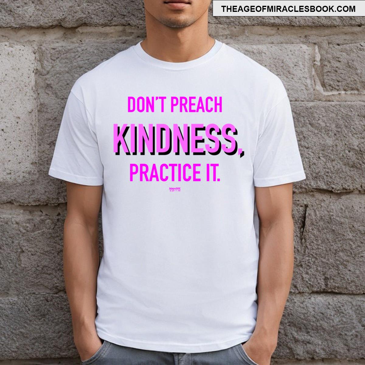 Don’t Preach Kindness Practice It Pink T-shirt