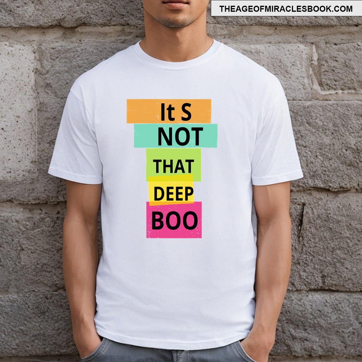 It’s Not That Deep Boo T-shirt