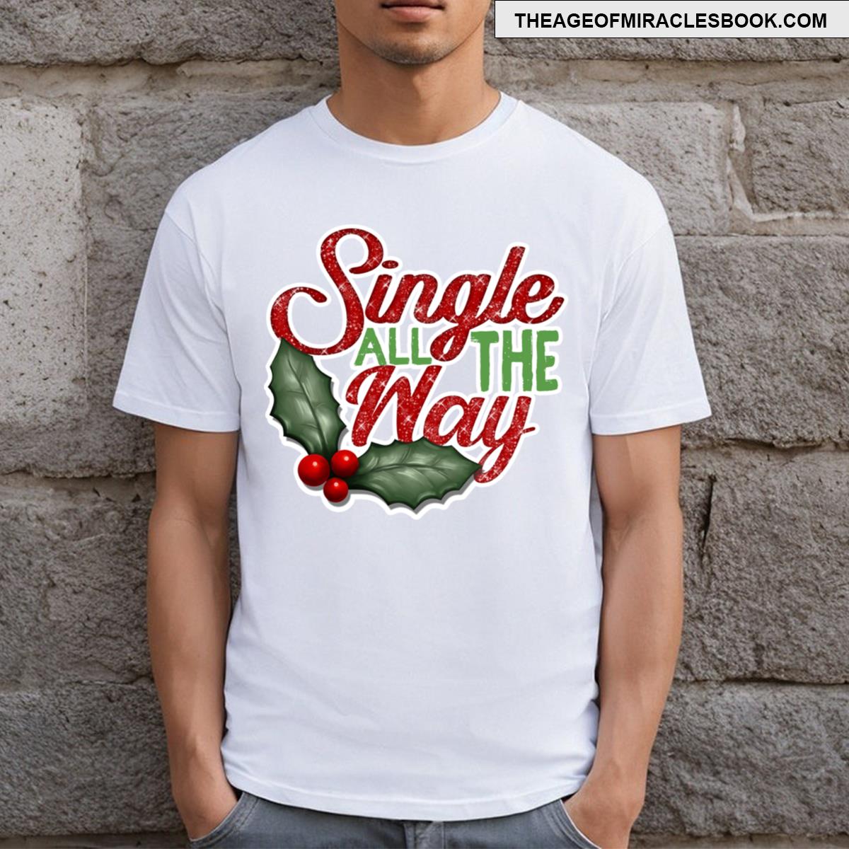 Single All The Way T-shirt