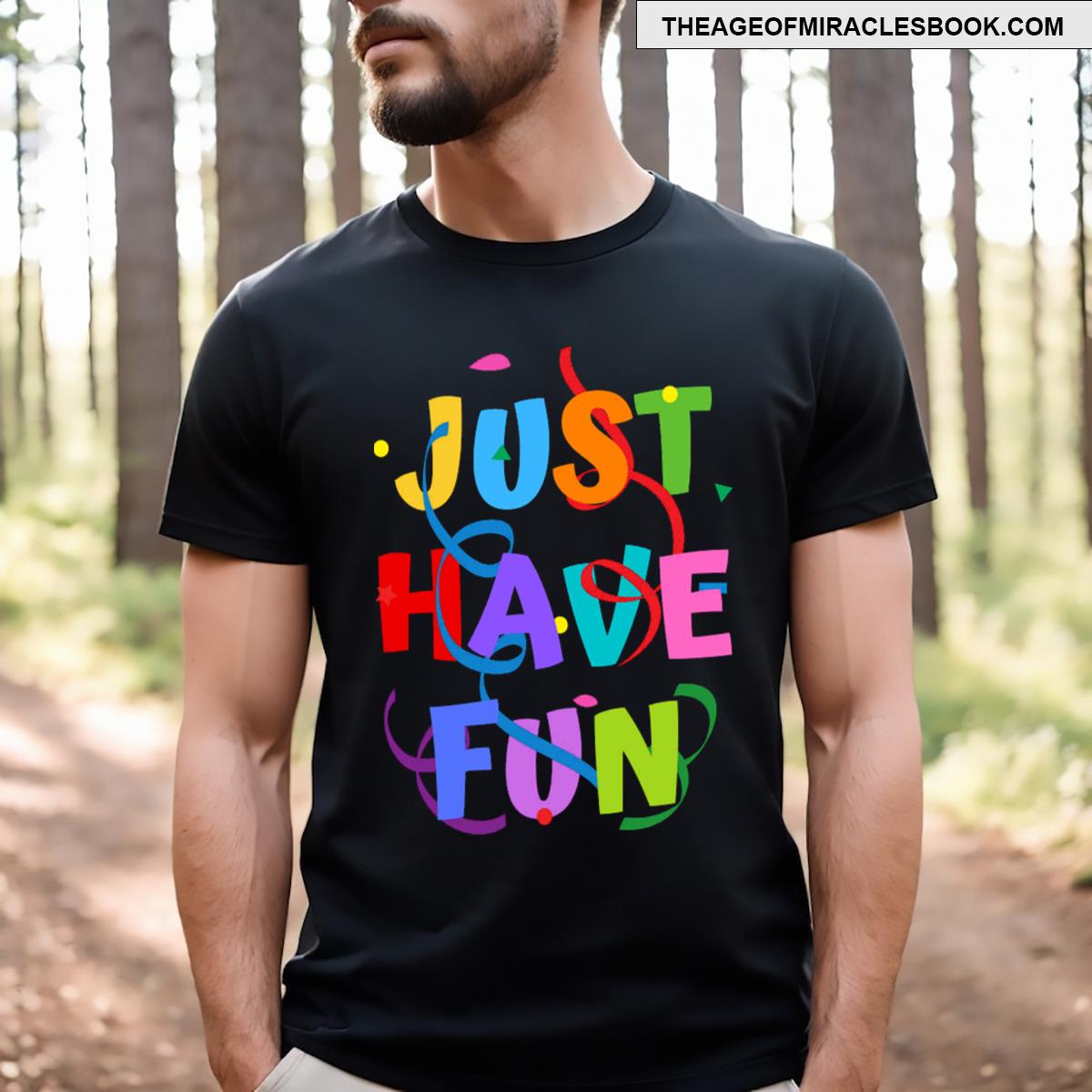 Just Have Fun T-shirt