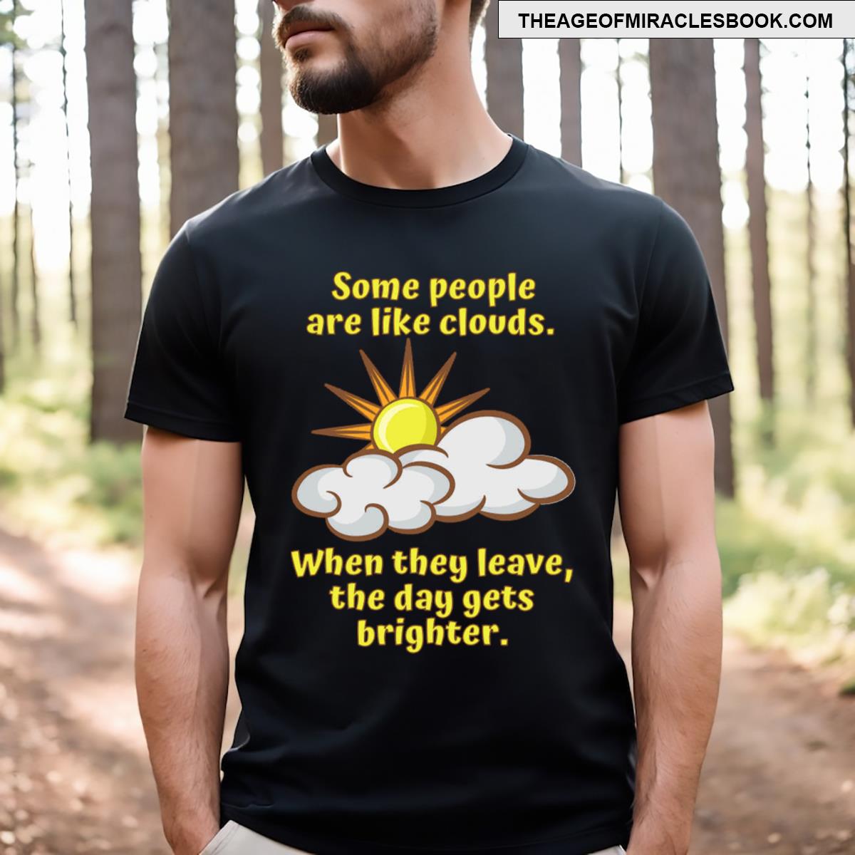 Some People Are Like Clouds T-shirt