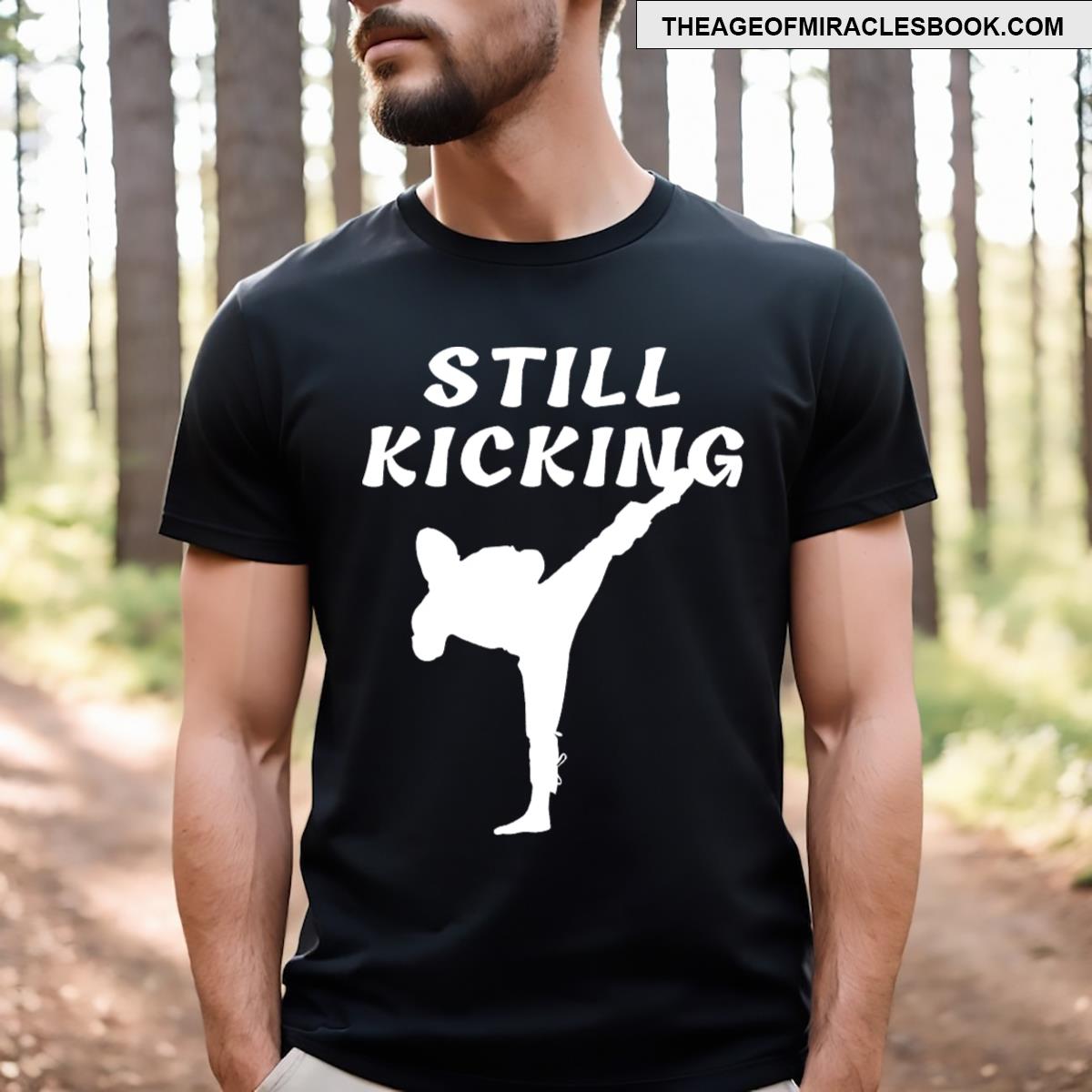 Still Kicking T-shirt