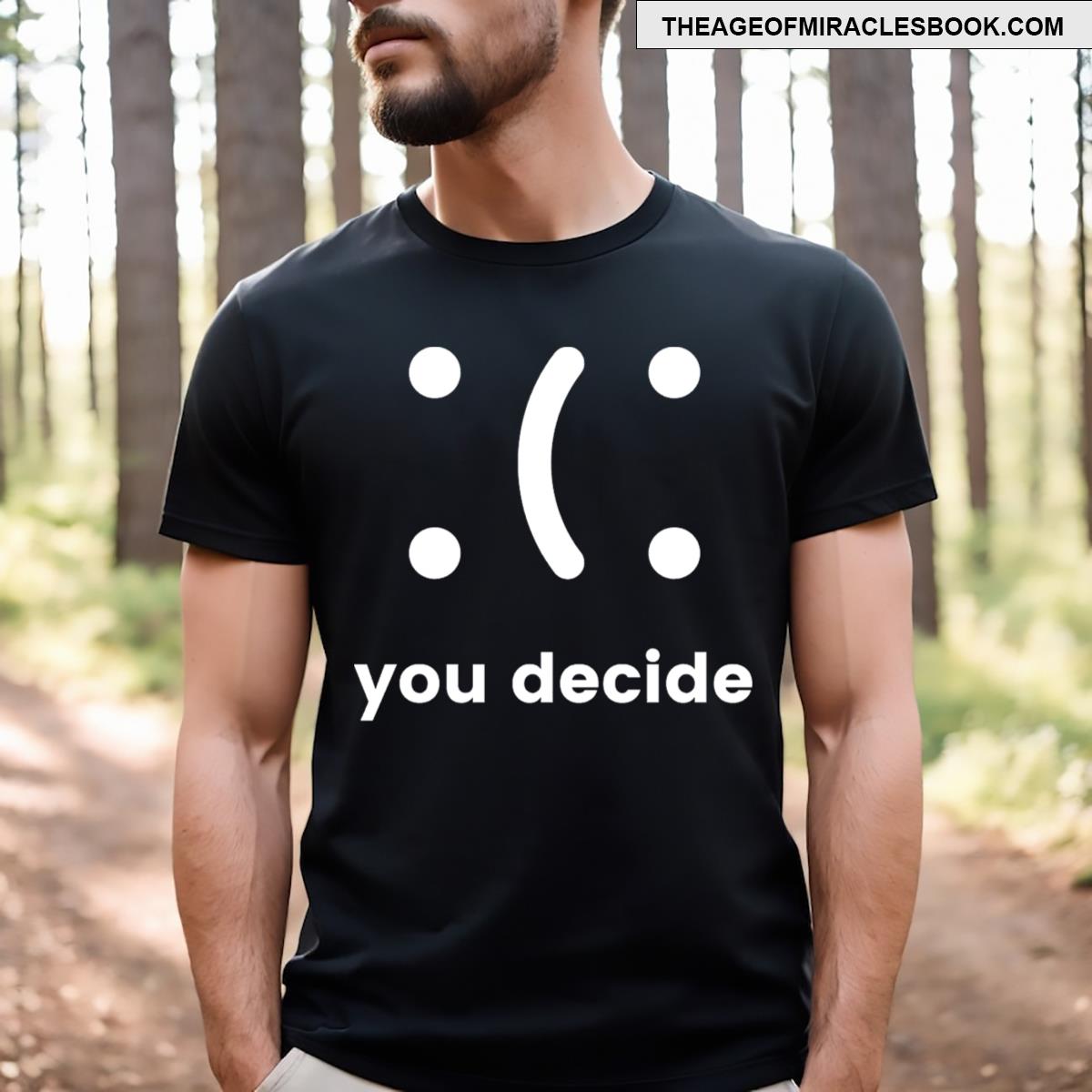 You Decide T-shirt