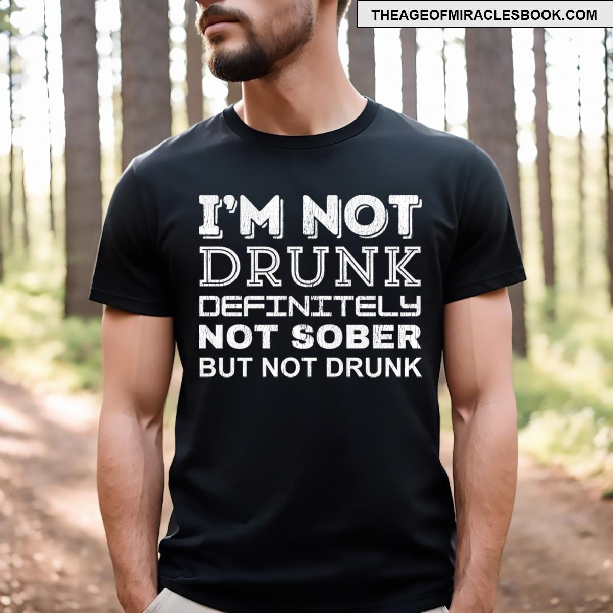I’m Not Drunk T-shirt