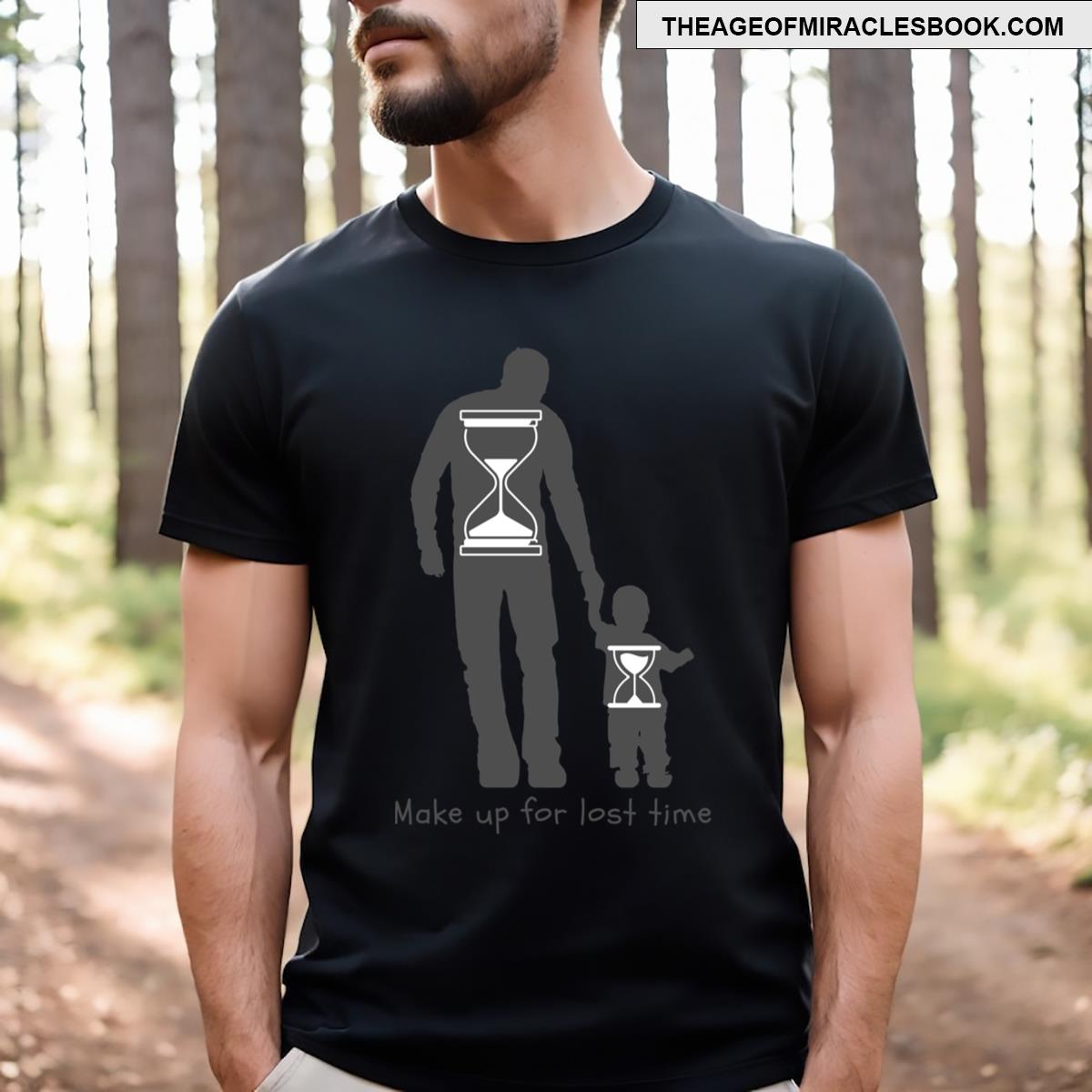 Make Up For Lost Time! T-shirt