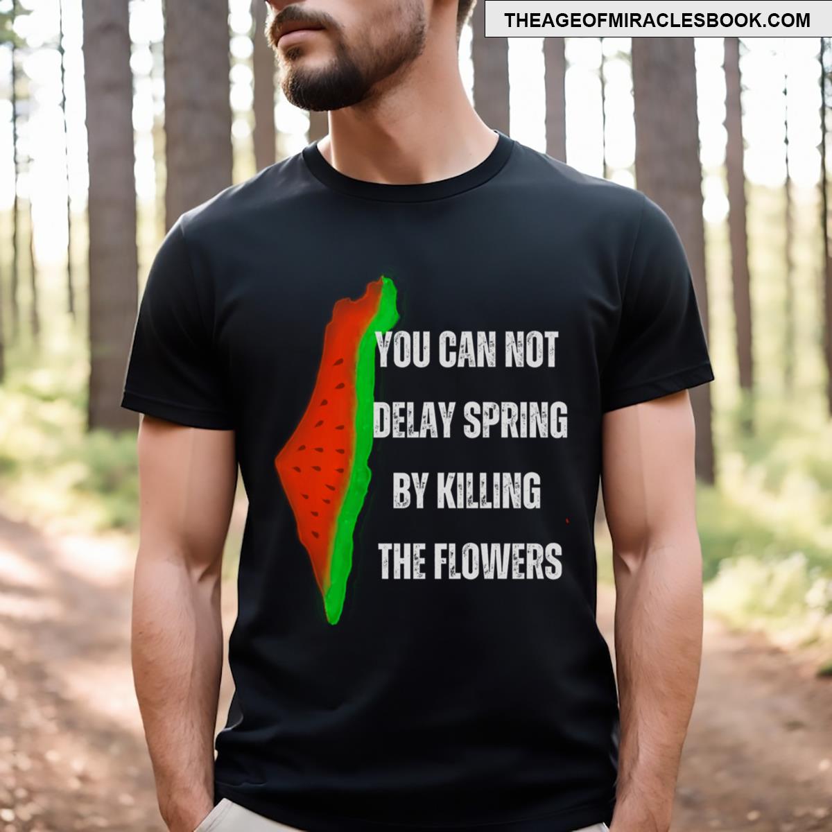 Killing The Flower Wont Delay The Spring T-shirt