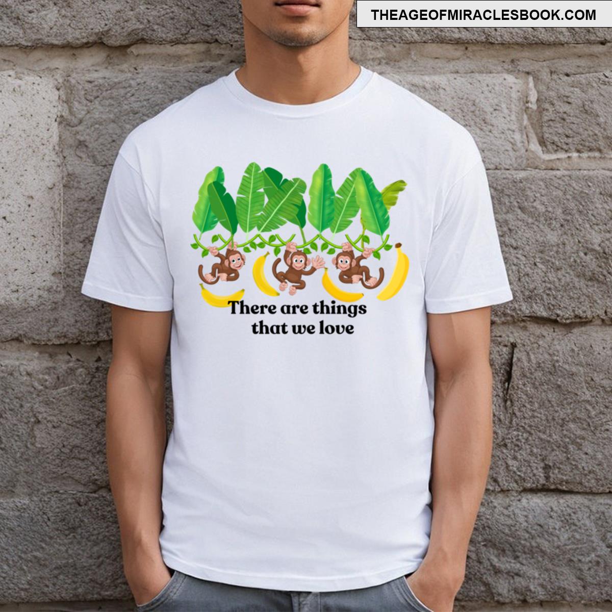 There Are Things That I Love T-shirt