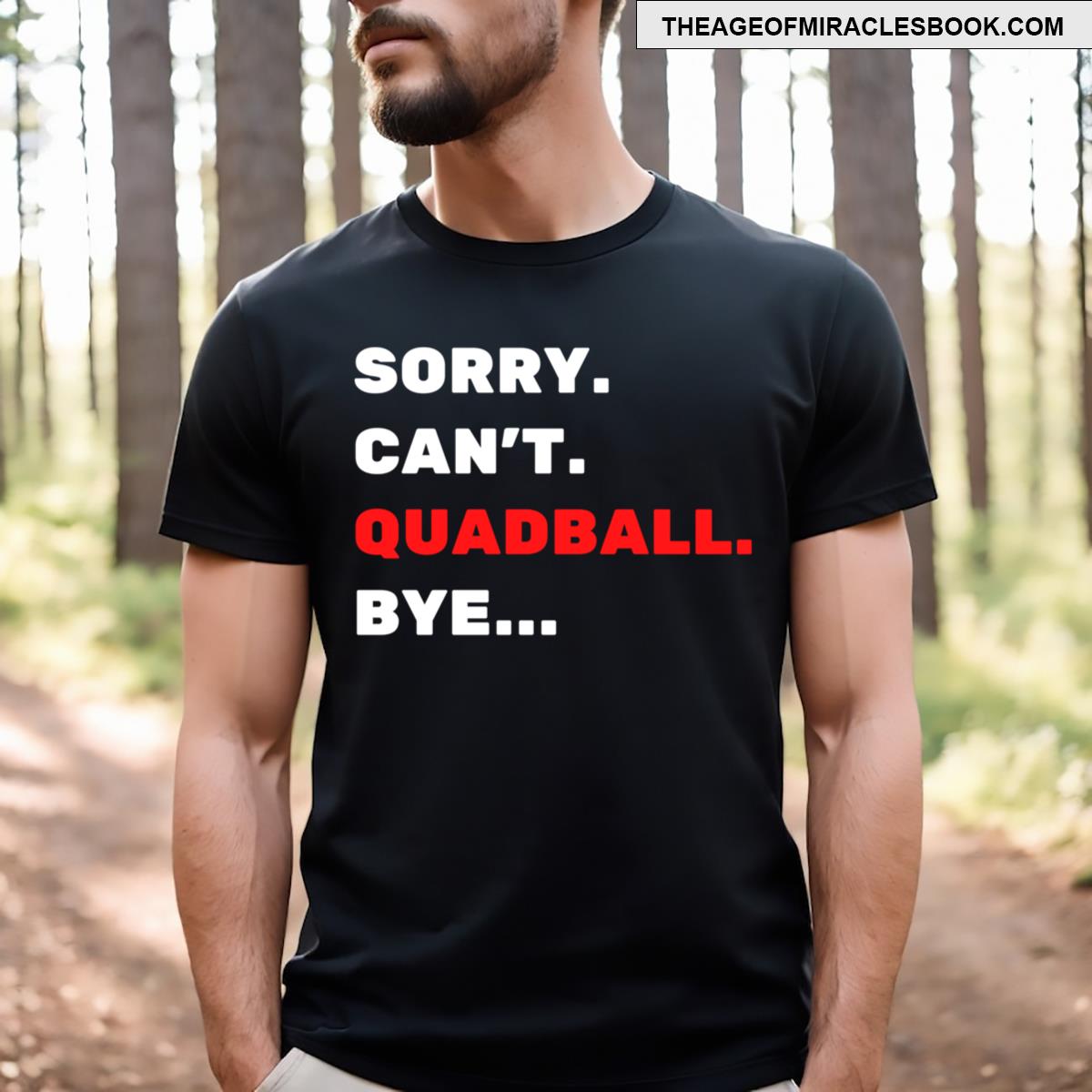 Sorry Can’t Quadball Bye T-shirt