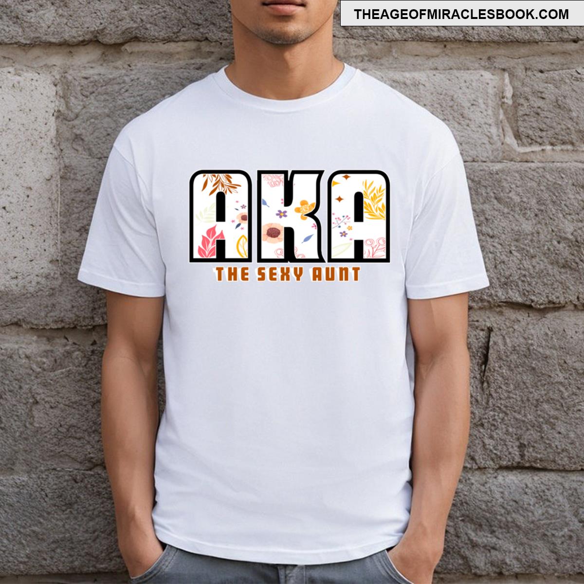 Aka The Sexy Aunt T-shirt