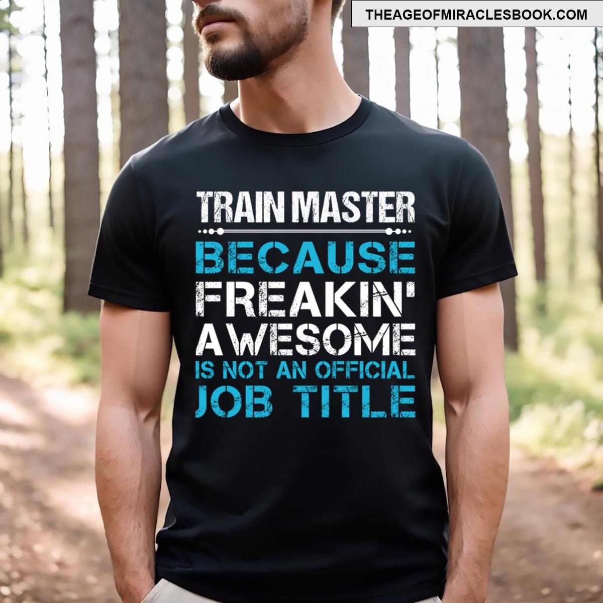 Train Master Freaking Awesome T-shirt