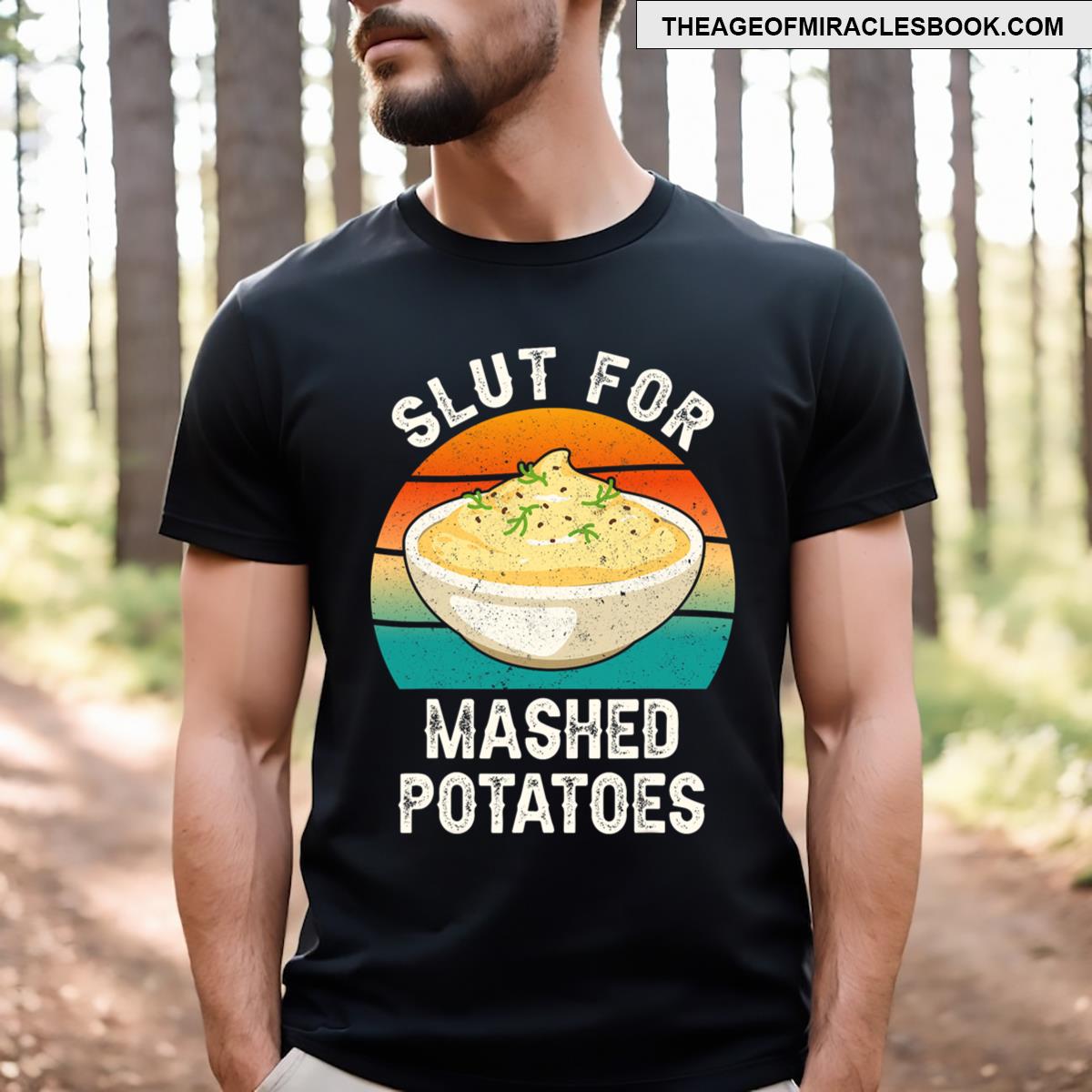 Slut For Mashed Potatoes Funny Gag T-shirt