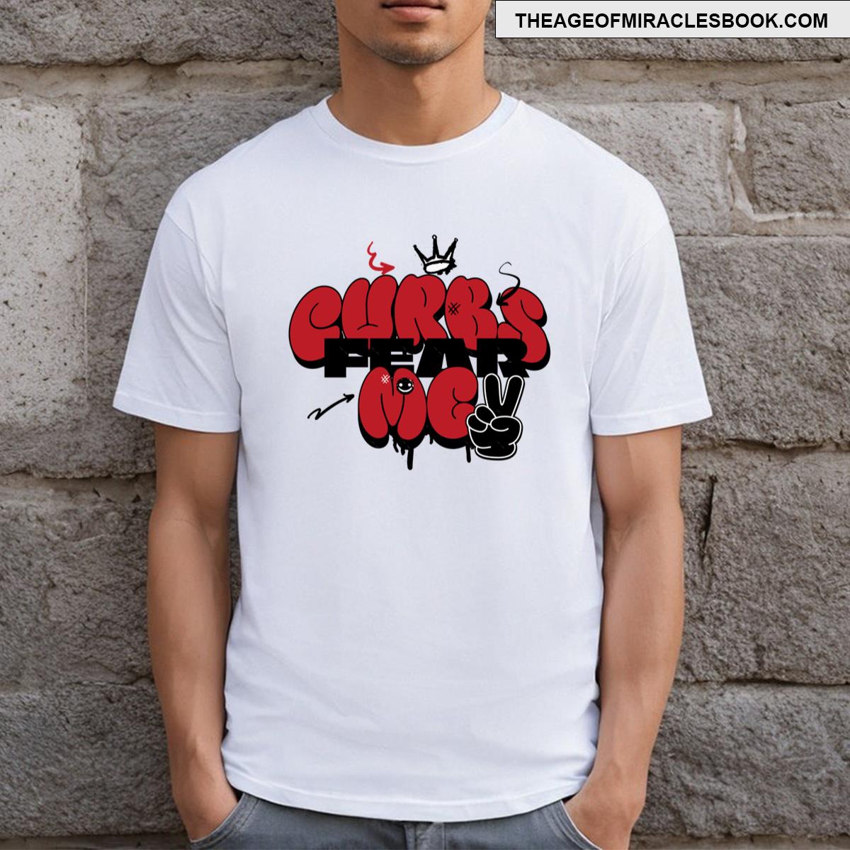 Curbs Fear T-shirt
