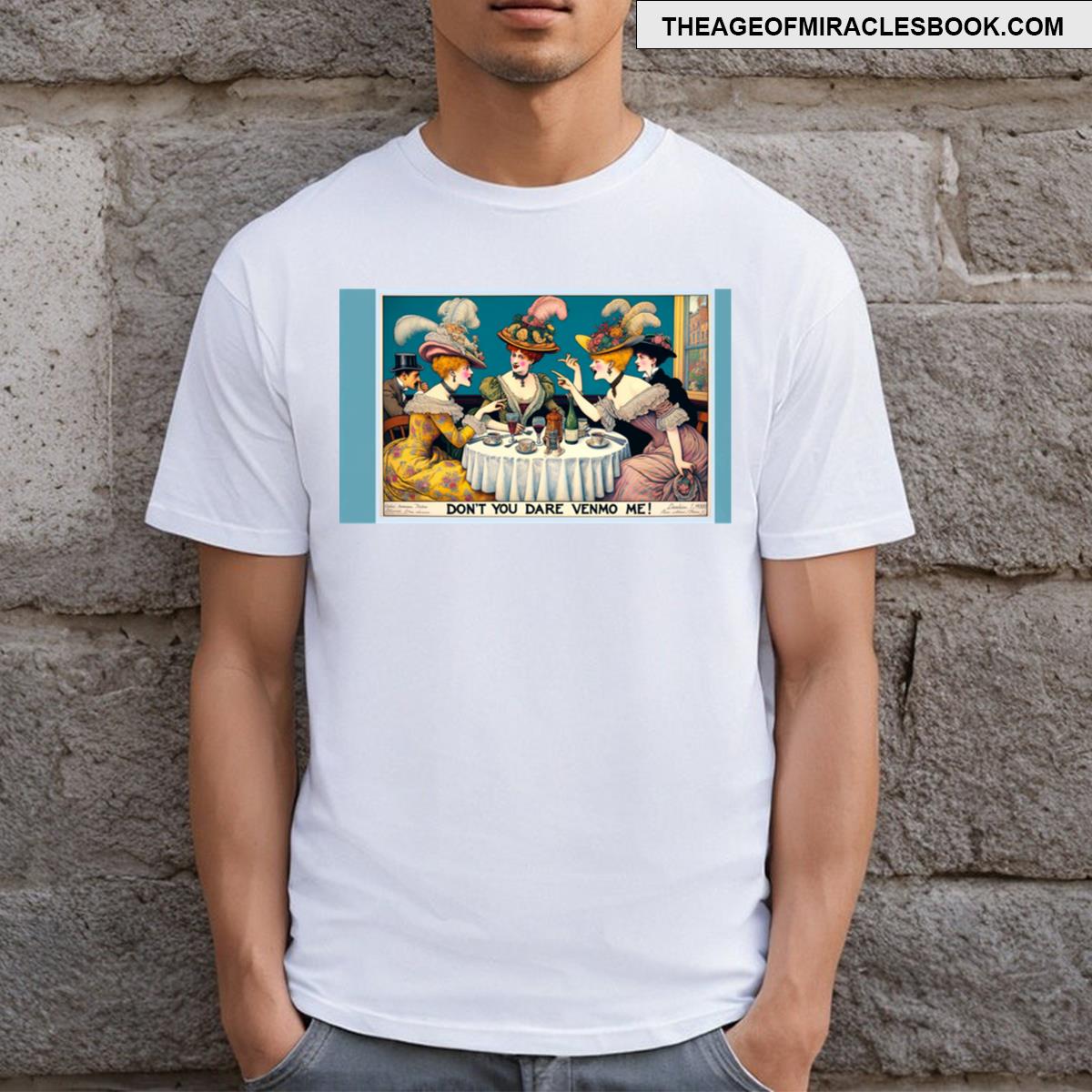 Don’t You Dare Venmo Me! T-shirt