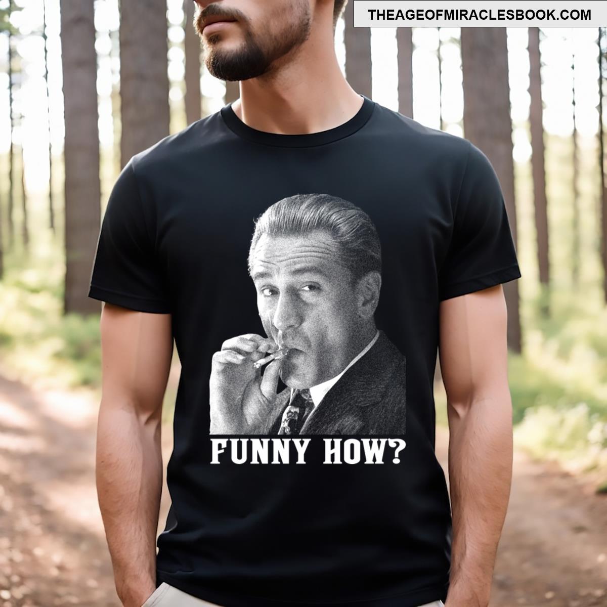 Goodfellas Funny How T-shirt
