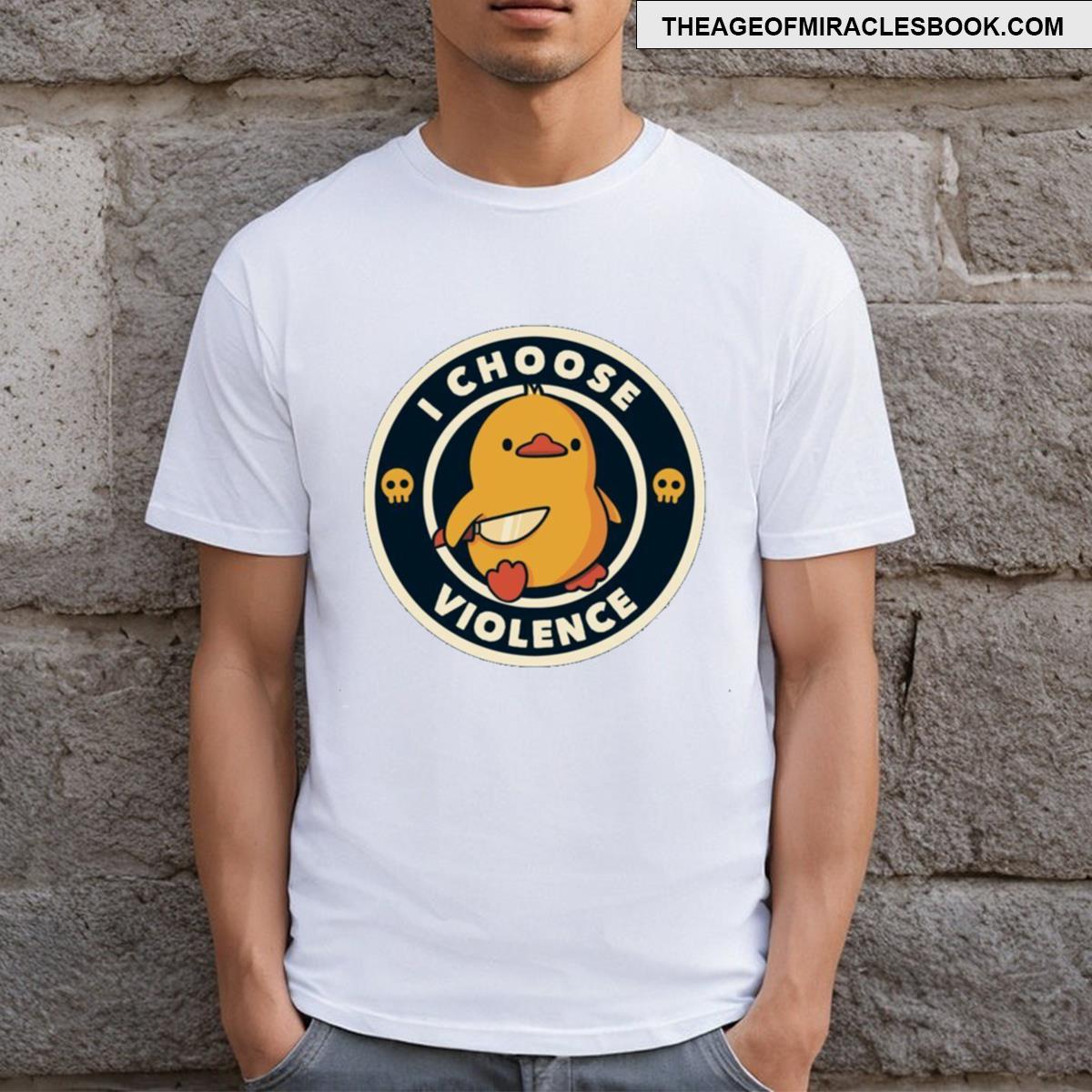 I Choose Violence Funny Duck T-shirt