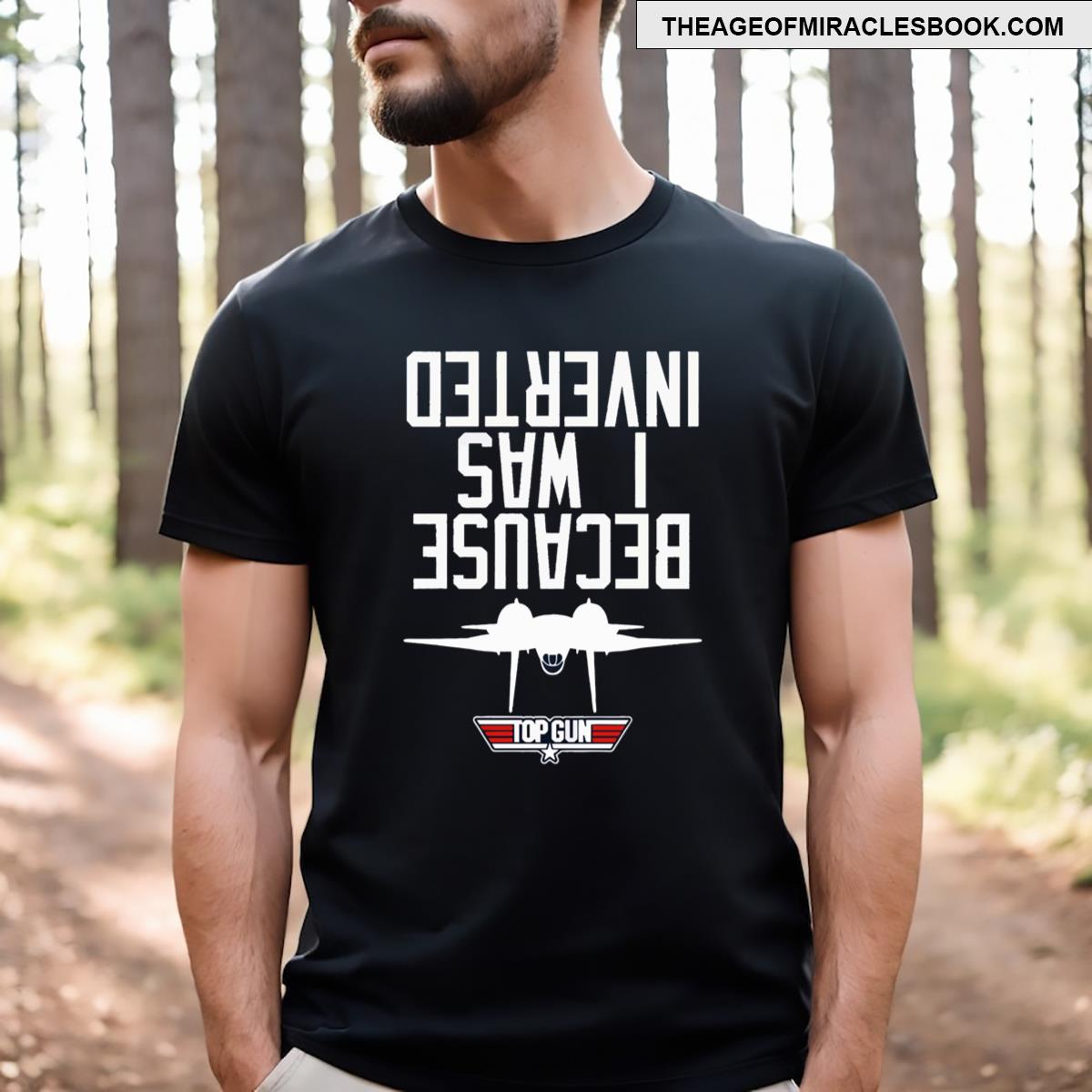 Because I Was Inverted T-shirt