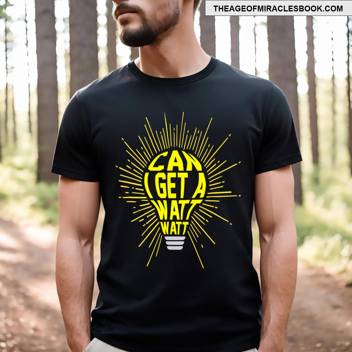 Can I Get A Watt Watt T-shirt