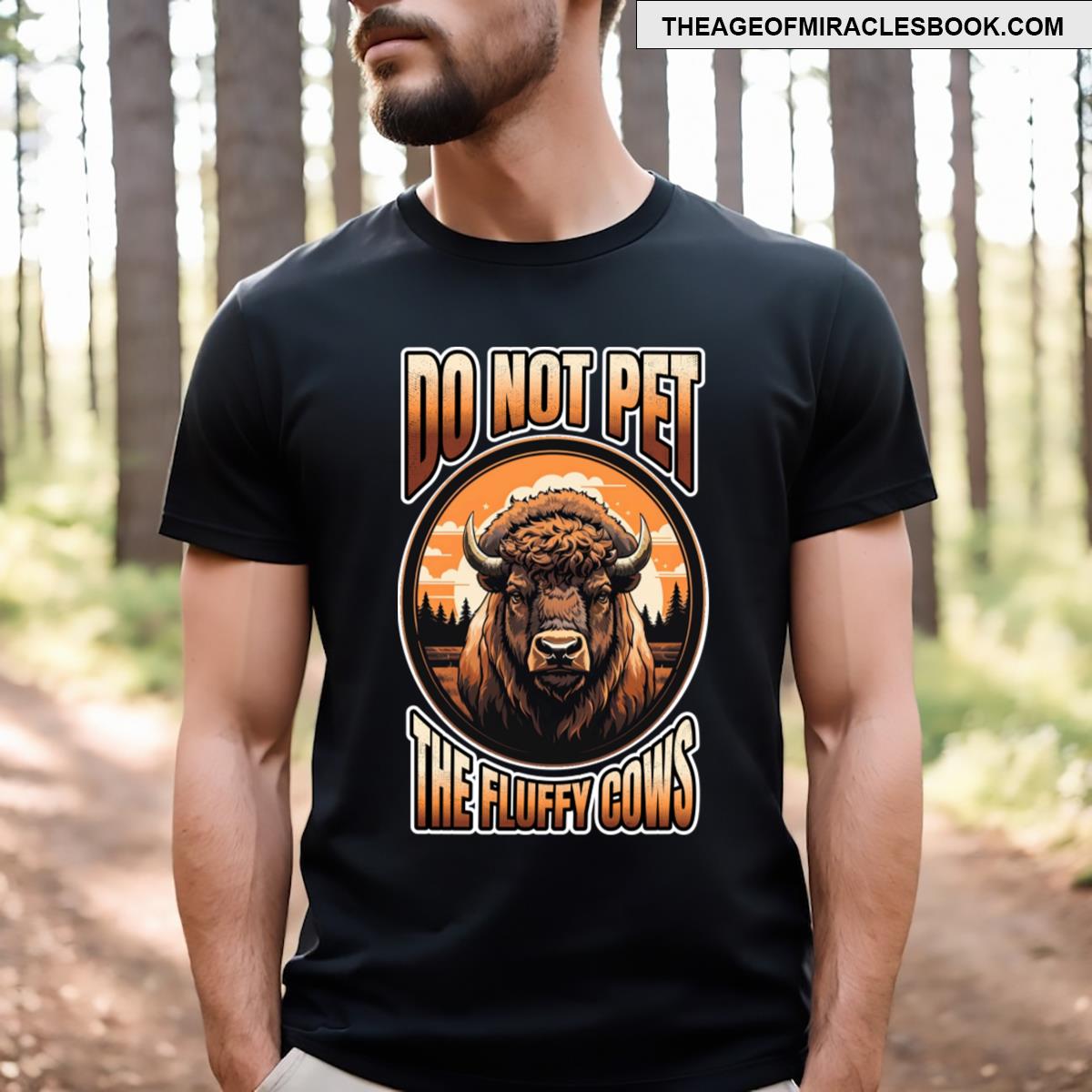 Do Not Pet The Fluffy Cows Bison T-shirt