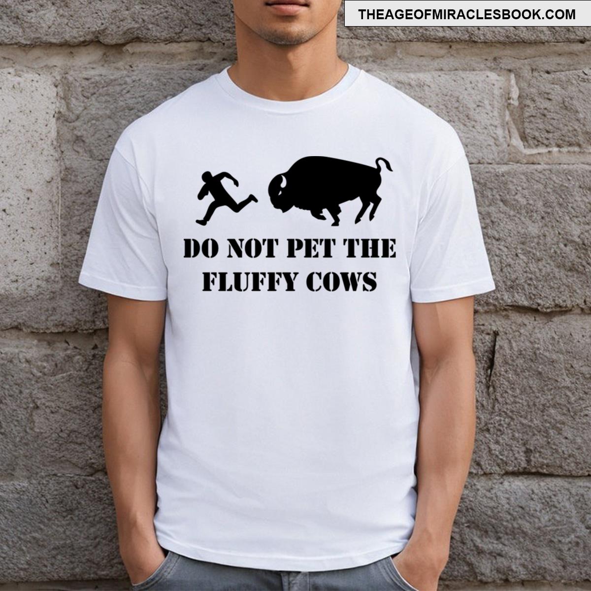Do Not Pet The Fluffy Cows T-shirt