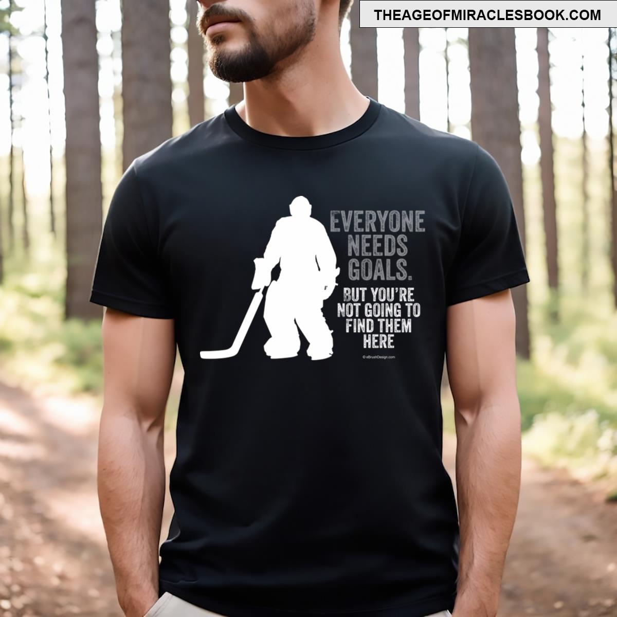 Everyone Needs Goals Hockey T-shirt