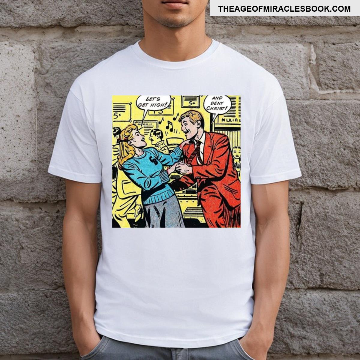 Let’s Get High And Deny Christ! T-shirt