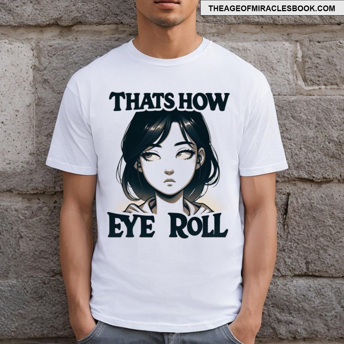 That’s How Eye Roll T-shirt