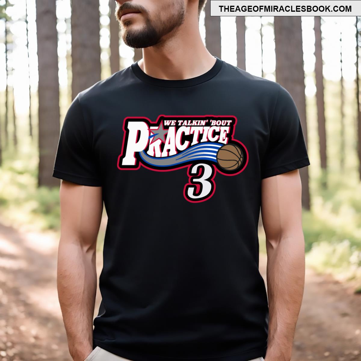 Practice We Talkin’ Bout Practice Man T-shirt
