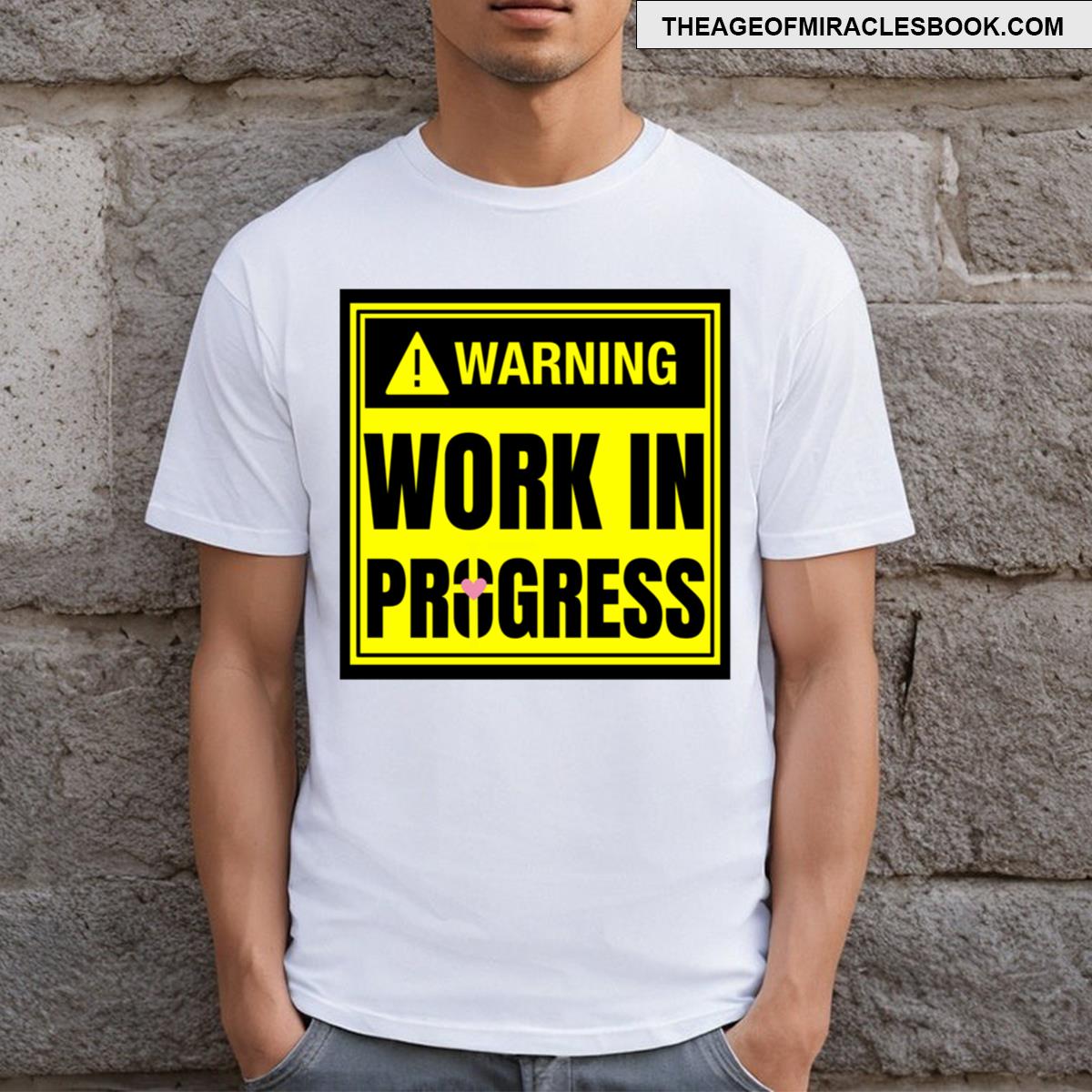 Work In Progress God Is Love T-shirt