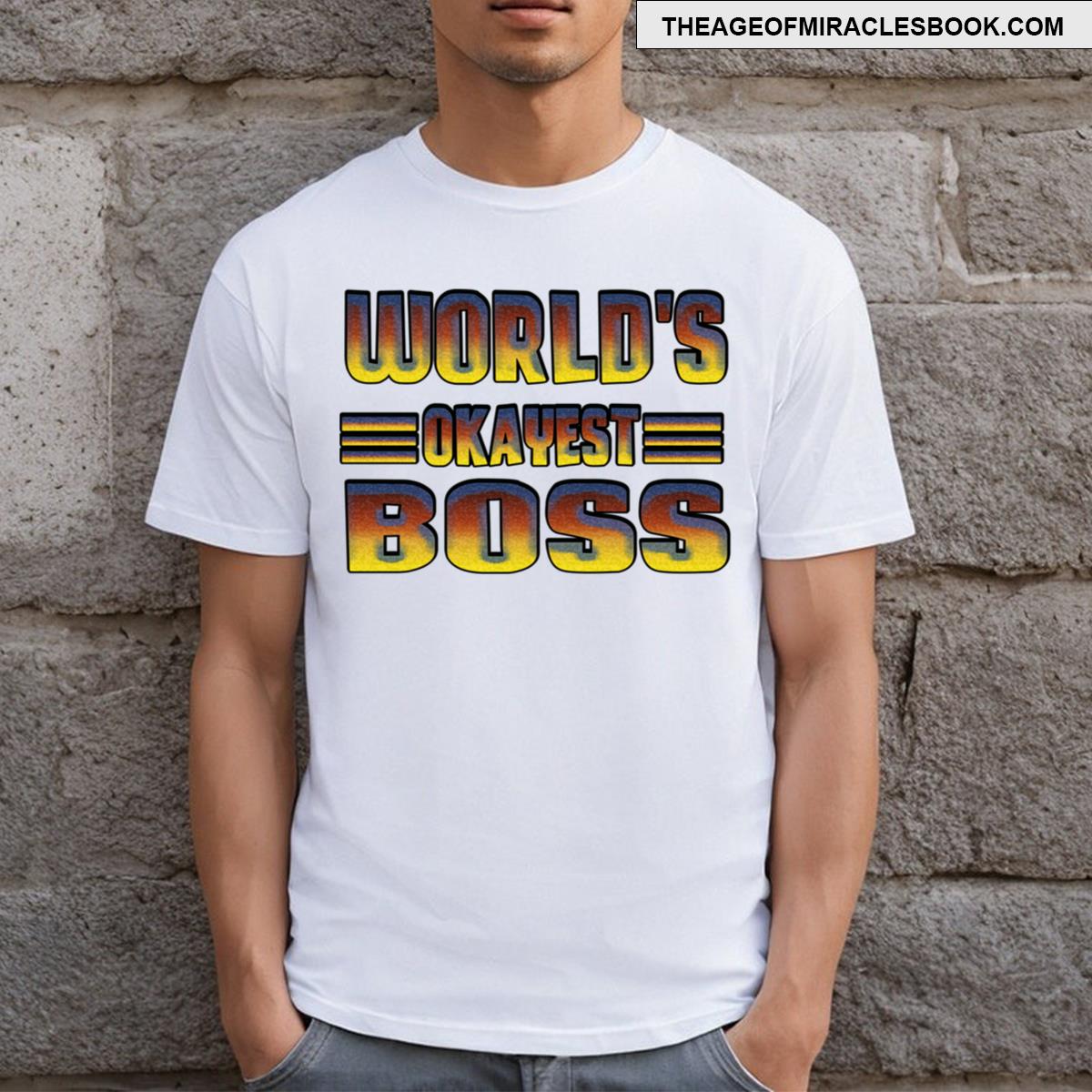 Worlds Okayest Boss 1 T-shirt