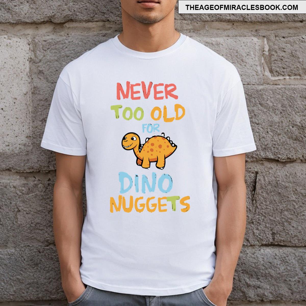 Never Too Old For Dino Nuggets Essential T-shirt