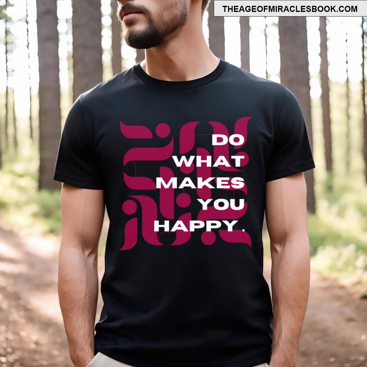 Do What Makes You Happy T-shirt