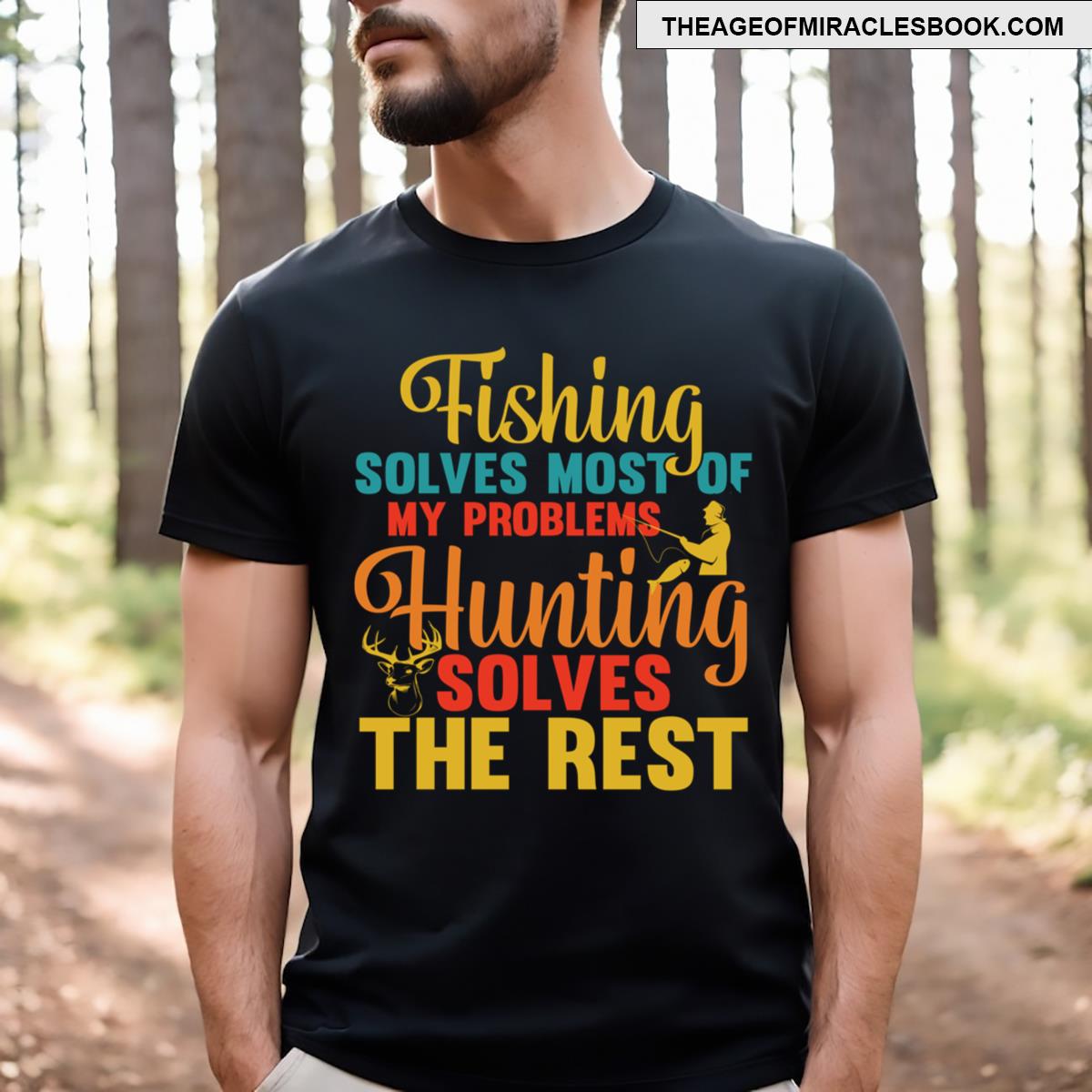 Fishing Solves Most Of My Problems Hunting Solves The Rest Essential T-shirt