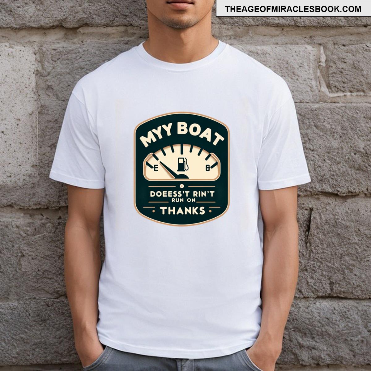 My Boat Doesn’t Run On Thanks T-shirt