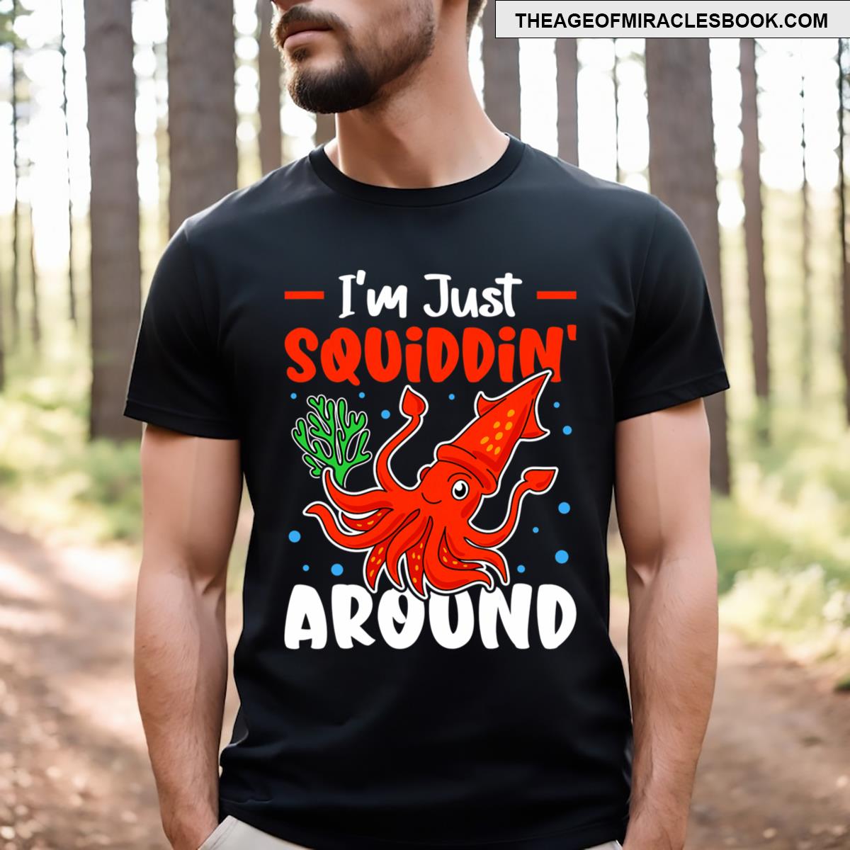 Squids I’m Just Squiddin’ Around T-shirt